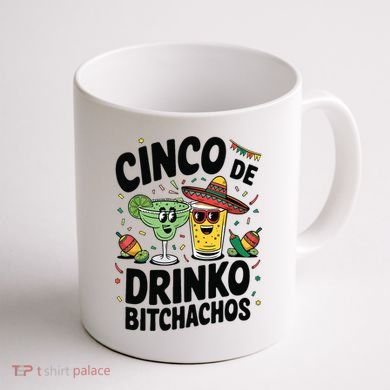 Funny Cinco De Drinko Bitchachos Margirita Tequila  Coffee Mug back