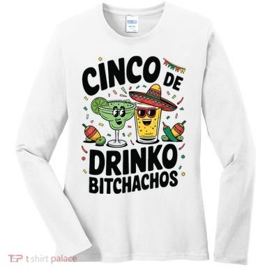 Funny Cinco De Drinko Bitchachos Margirita Tequila  Women's Long Sleeve Shirt