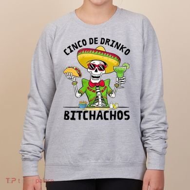Funny Cinco De Drinko Bitchachos Mexican Fiesta Drinking Women's Sweatshirt