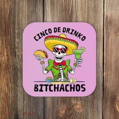 Funny Cinco De Drinko Bitchachos Mexican Fiesta Drinking Coaster