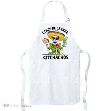 Funny Cinco De Drinko Bitchachos Mexican Fiesta Drinking Apron