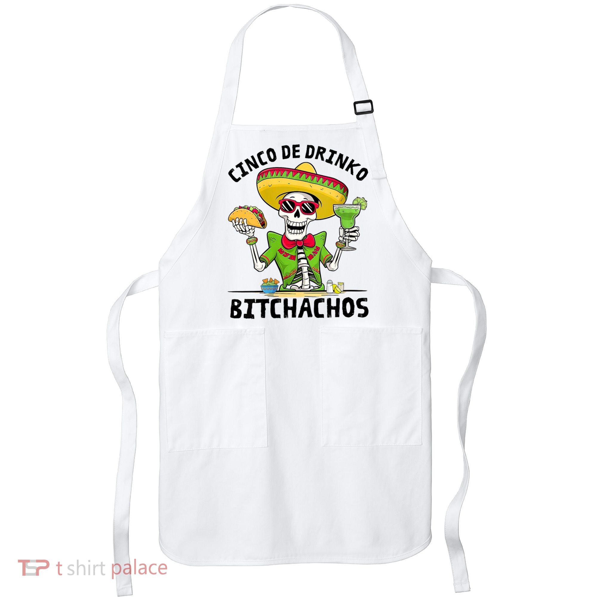 Funny Cinco De Drinko Bitchachos Mexican Fiesta Drinking Apron
