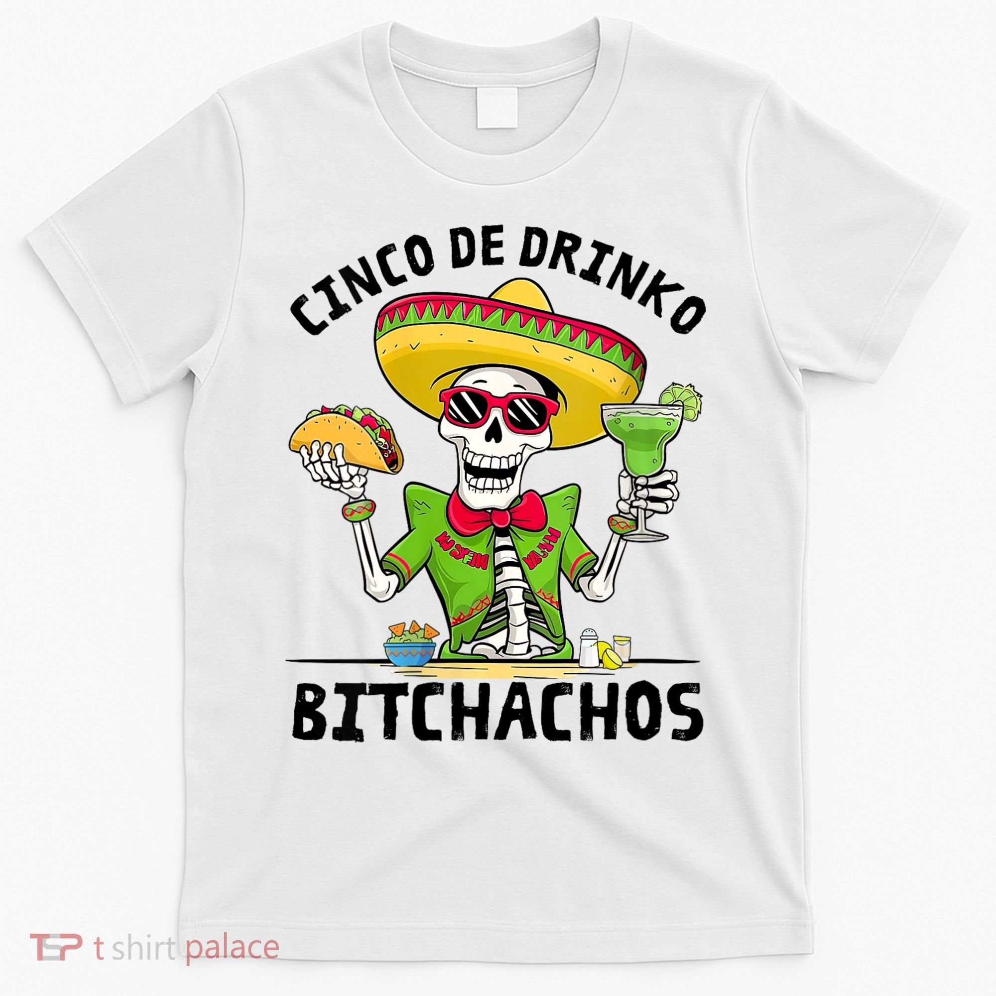 Funny Cinco De Drinko Bitchachos Mexican Fiesta Drinking T-Shirt