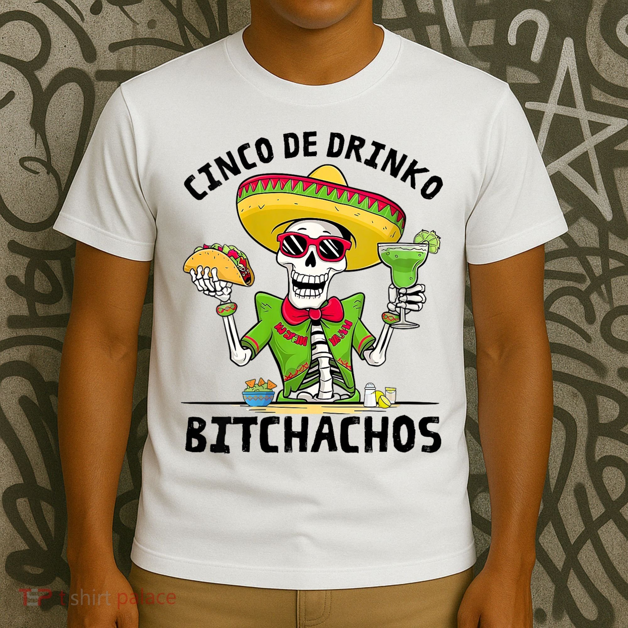 Funny Cinco De Drinko Bitchachos Mexican Fiesta Drinking T-Shirt