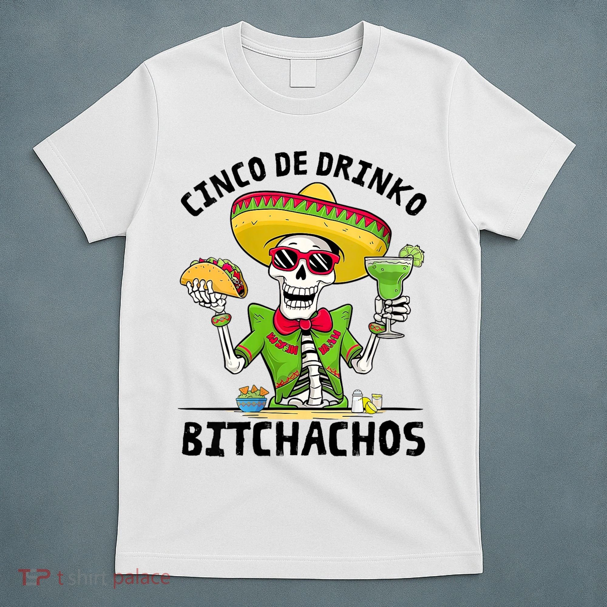Funny Cinco De Drinko Bitchachos Mexican Fiesta Drinking T-Shirt