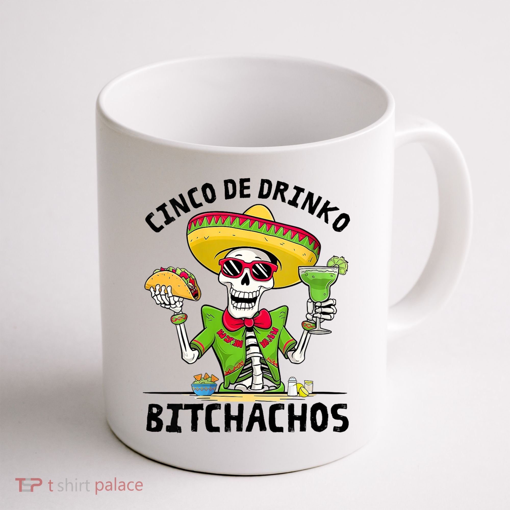 Funny Cinco De Drinko Bitchachos Mexican Fiesta Drinking Coffee Mug