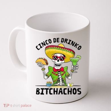 Funny Cinco De Drinko Bitchachos Mexican Fiesta Drinking Coffee Mug