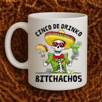 Funny Cinco De Drinko Bitchachos Mexican Fiesta Drinking Coffee Mug thumb 2
