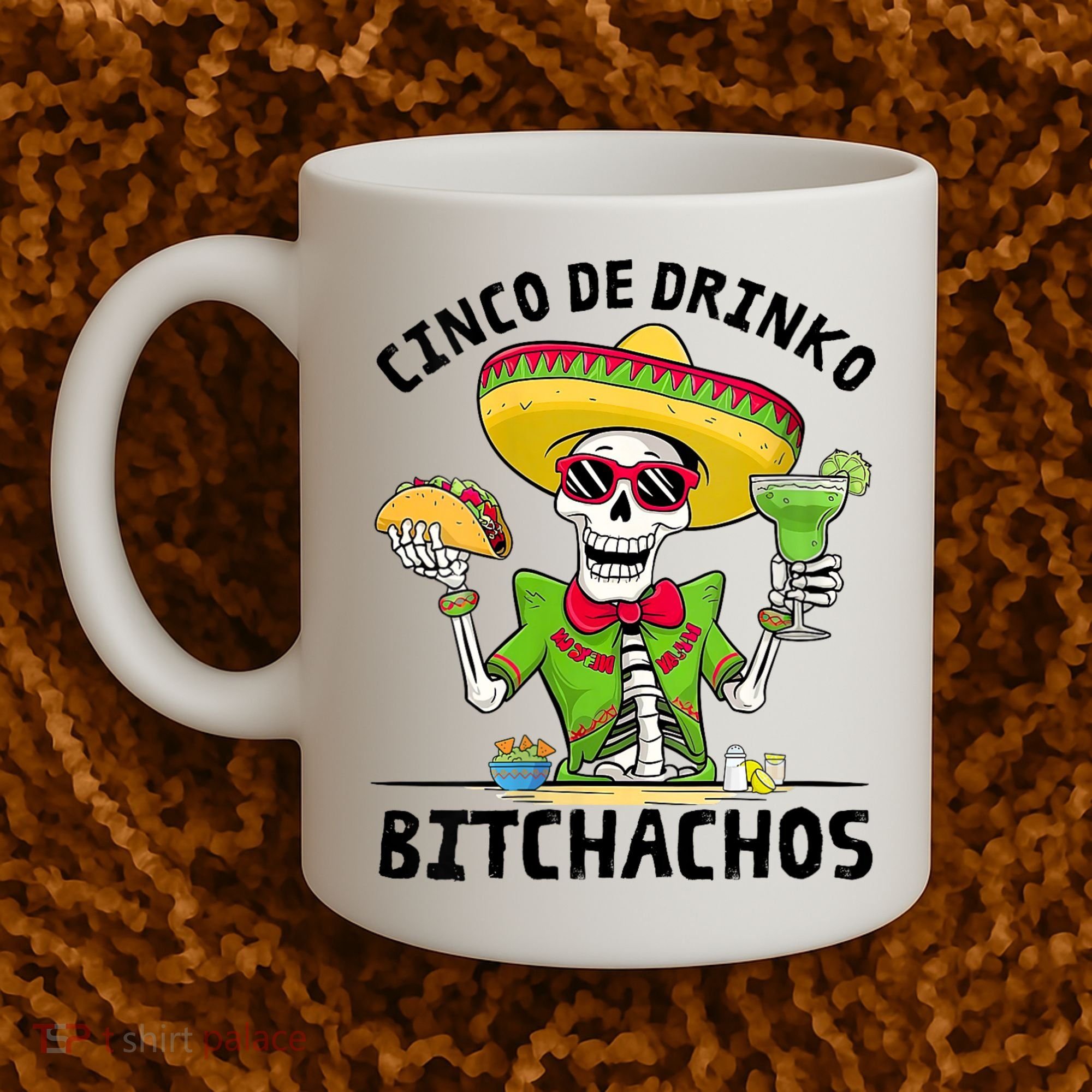 Funny Cinco De Drinko Bitchachos Mexican Fiesta Drinking Coffee Mug