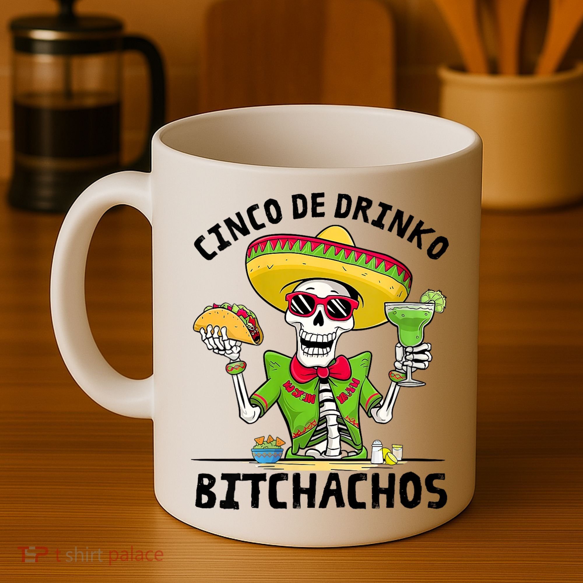 Funny Cinco De Drinko Bitchachos Mexican Fiesta Drinking Coffee Mug