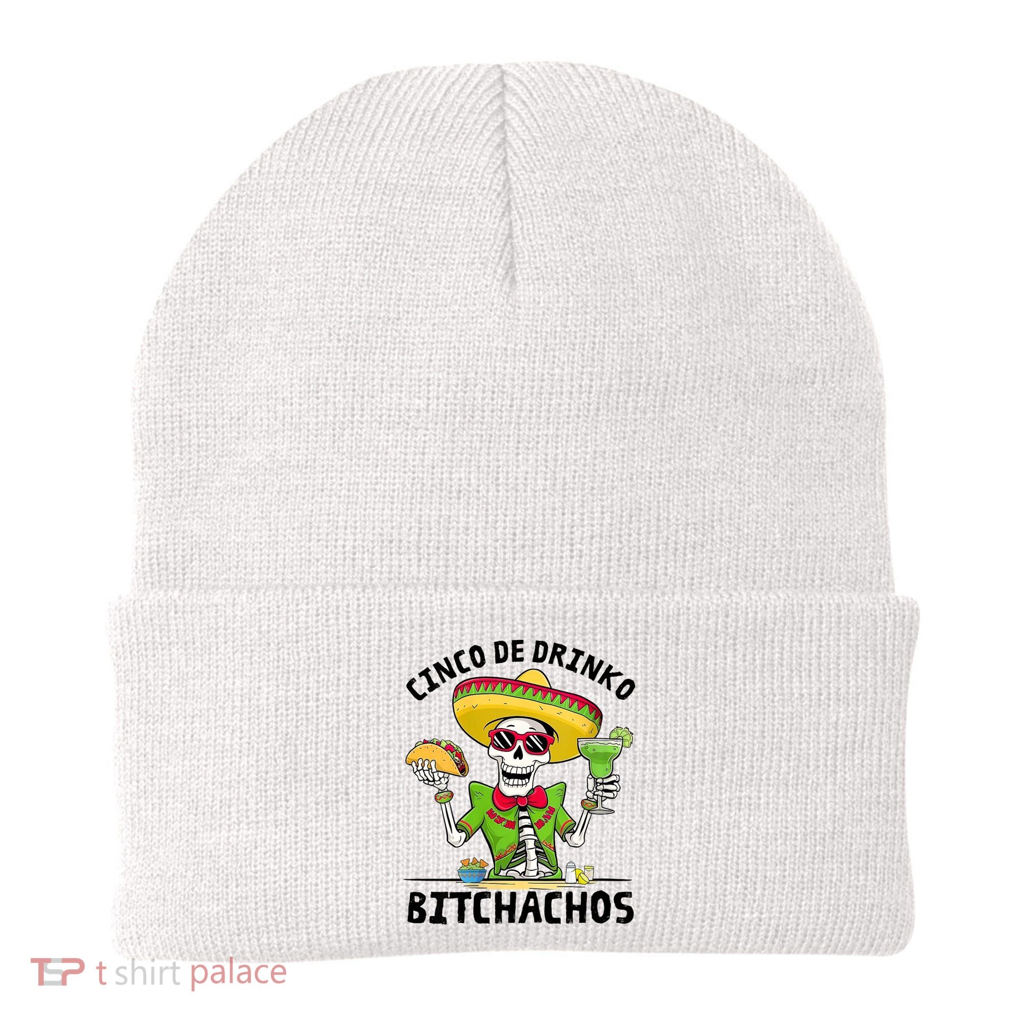 Funny Cinco De Drinko Bitchachos Mexican Fiesta Drinking Beanie