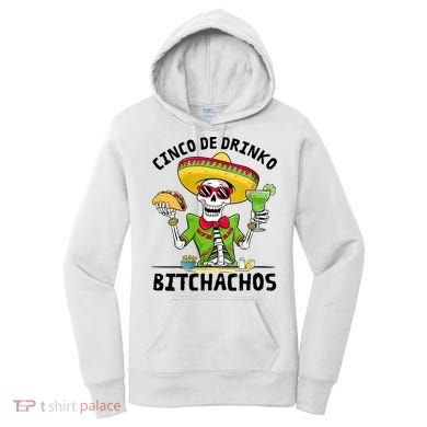 Funny Cinco De Drinko Bitchachos Mexican Fiesta Drinking Women's Hoodie