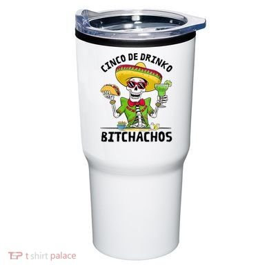 Funny Cinco De Drinko Bitchachos Mexican Fiesta Drinking Tumbler