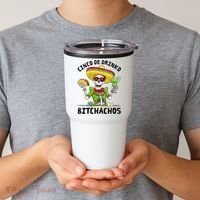 Funny Cinco De Drinko Bitchachos Mexican Fiesta Drinking Tumbler thumb 2