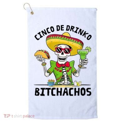 Funny Cinco De Drinko Bitchachos Mexican Fiesta Drinking Golf Towel