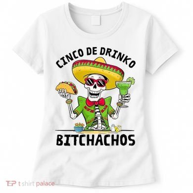 Funny Cinco De Drinko Bitchachos Mexican Fiesta Drinking Women's T-Shirt