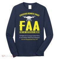 FAA Certified Drone Pilot Funny Remote Pilots Drone Life Long Sleeve Shirt thumb 0
