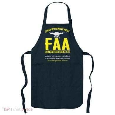 FAA Certified Drone Pilot Funny Remote Pilots Drone Life Apron