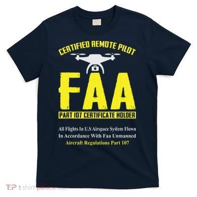 FAA Certified Drone Pilot Funny Remote Pilots Drone Life T-Shirt