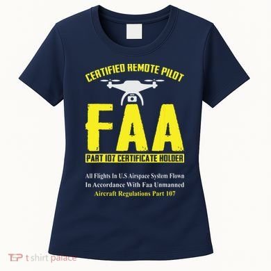 FAA Certified Drone Pilot Funny Remote Pilots Drone Life Women's T-Shirt