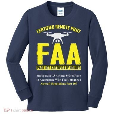 FAA Certified Drone Pilot Funny Remote Pilots Drone Life Kids Long Sleeve Shirt