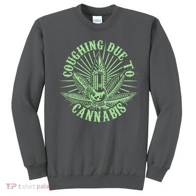 Funny Coughing Due To Cannabis Sweatshirt