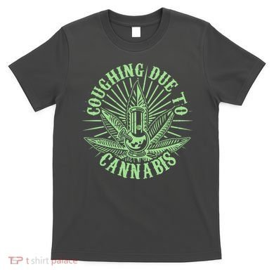 Funny Coughing Due To Cannabis T-Shirt