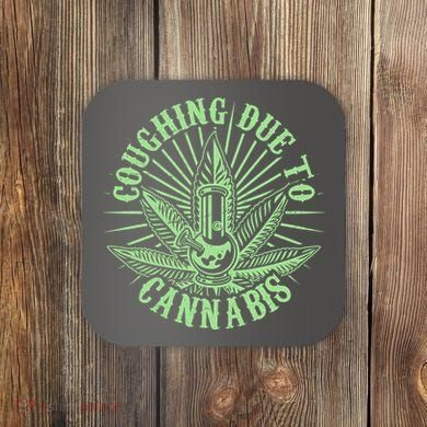 Funny Coughing Due To Cannabis Coaster