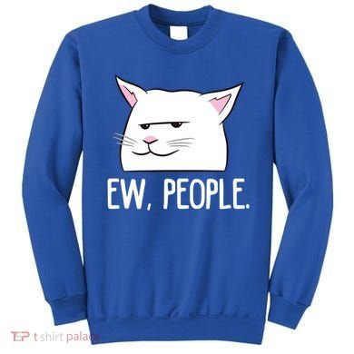 Funny Cat Ew People Love Cats Gift Sweatshirt