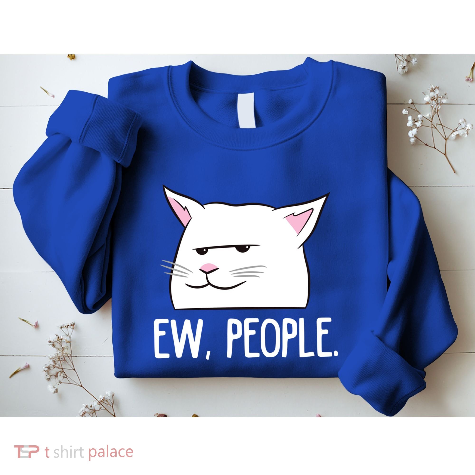 Funny Cat Ew People Love Cats Gift Sweatshirt