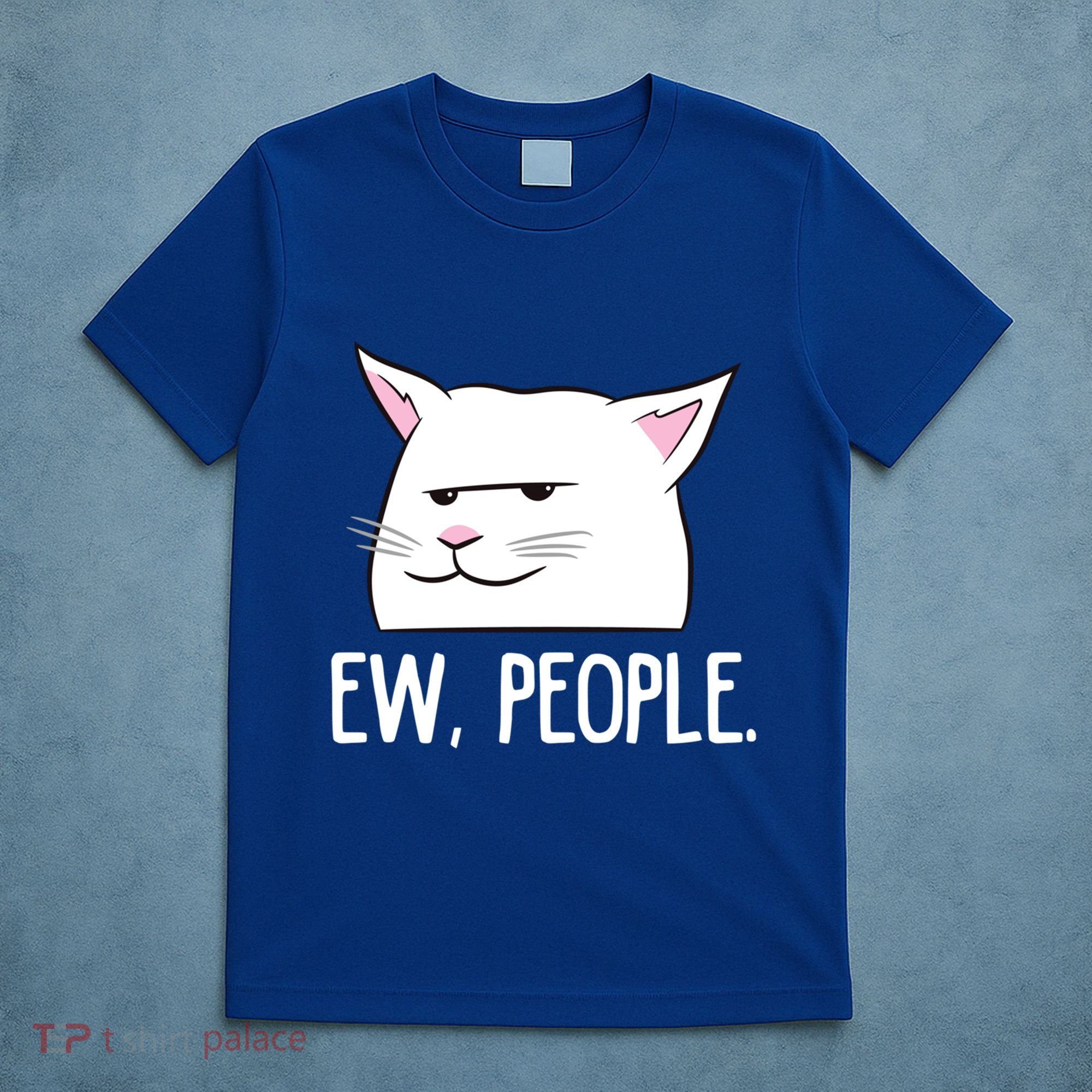 Funny Cat Ew People Love Cats Gift T-Shirt