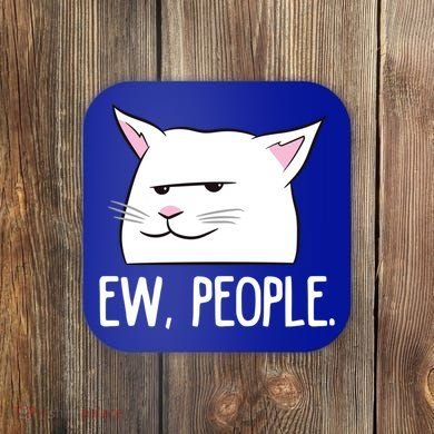 Funny Cat Ew People Love Cats Gift Coaster