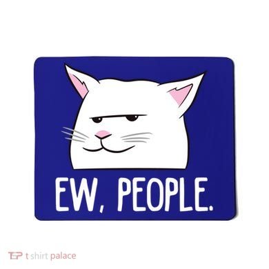 Funny Cat Ew People Love Cats Gift Mousepad