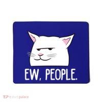 Funny Cat Ew People Love Cats Gift Mousepad thumb 0
