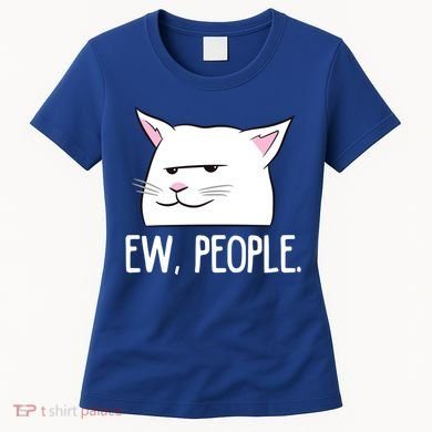 Funny Cat Ew People Love Cats Gift Women's T-Shirt