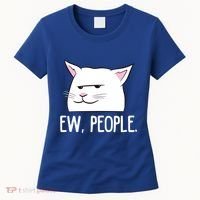 Funny Cat Ew People Love Cats Gift Women's T-Shirt thumb 0