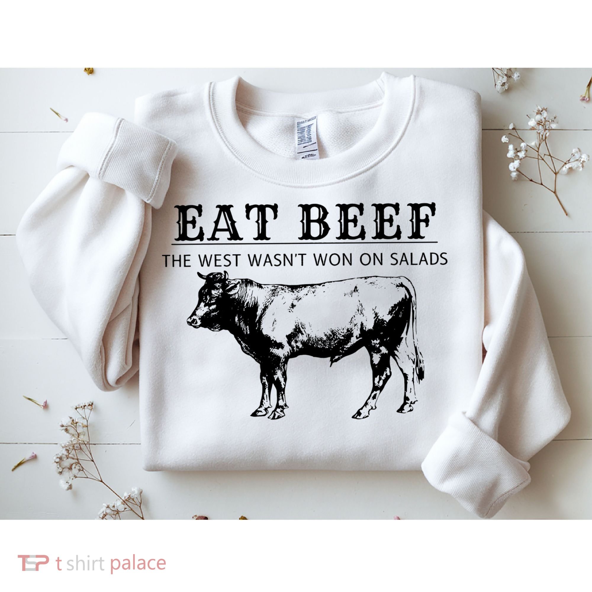 Funny Cow Eat Beef the West Wasn't Won on Salads Farm Cattle Sweatshirt