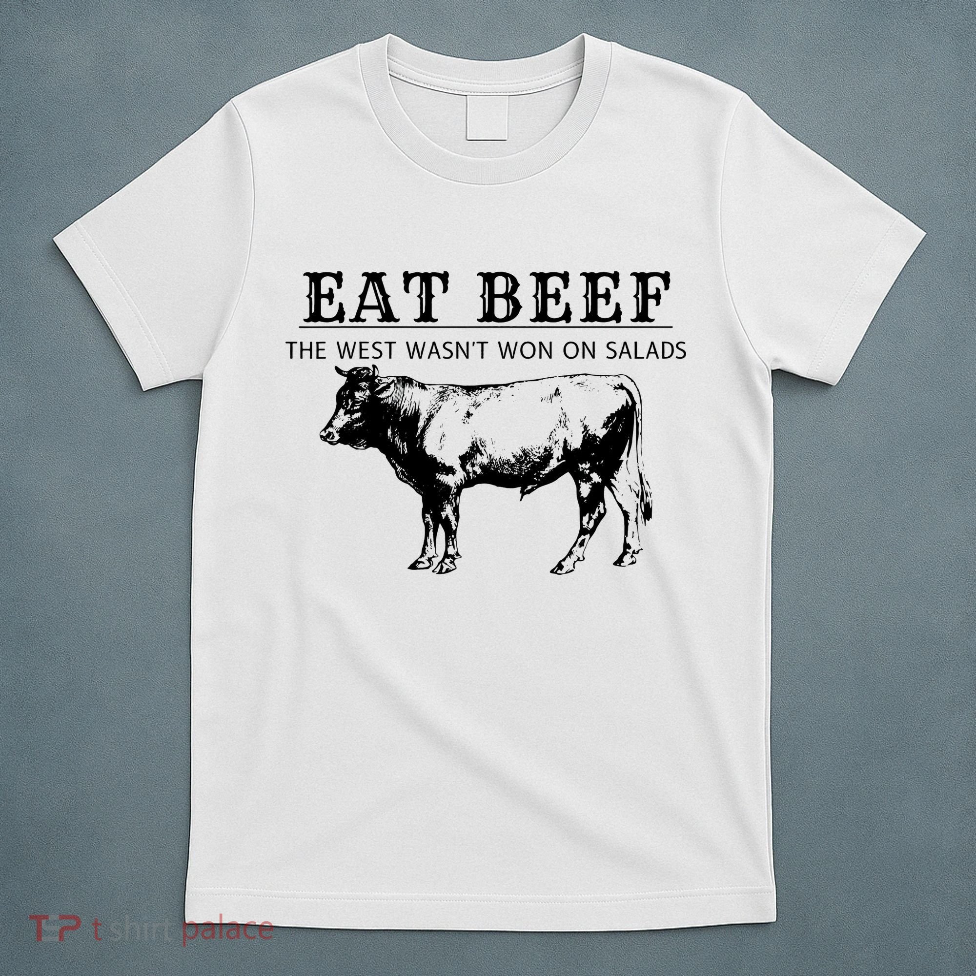 Funny Cow Eat Beef the West Wasn't Won on Salads Farm Cattle T-Shirt