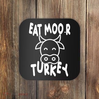 Funny Cow Eat More Turkey Thanksgiving Coaster
