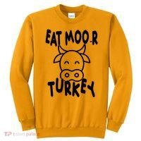 Funny Cow Eat More Turkey Thanksgiving Sweatshirt thumb 0