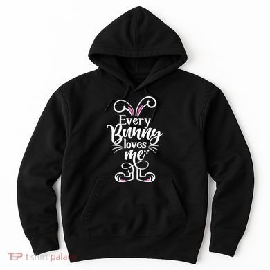 Funny Cute Easter Every Bunny Loves Me Hoodie