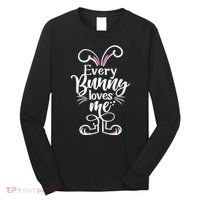 Funny Cute Easter Every Bunny Loves Me Long Sleeve Shirt thumb 0