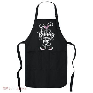 Funny Cute Easter Every Bunny Loves Me Apron