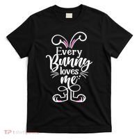 Funny Cute Easter Every Bunny Loves Me T-Shirt thumb 0