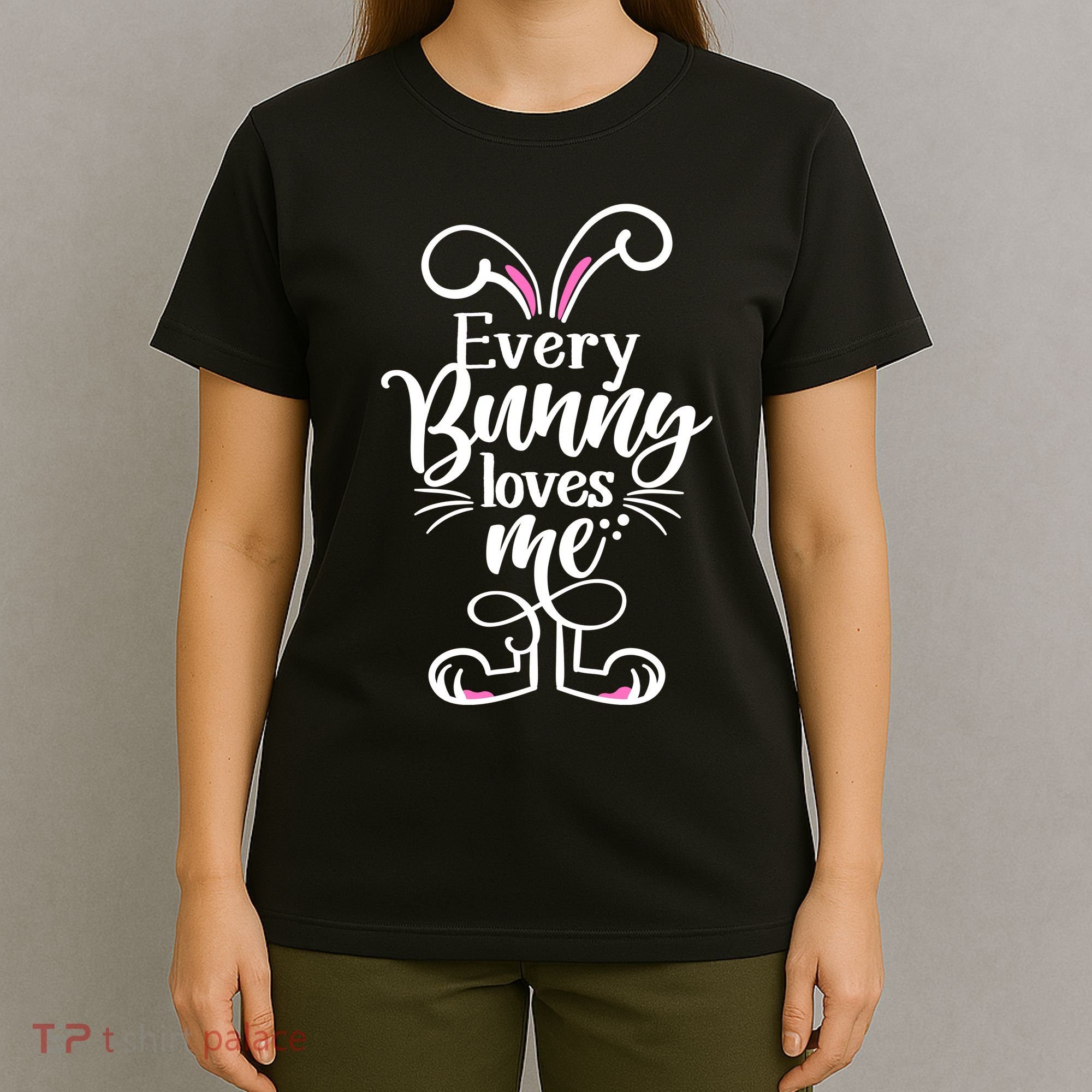 Funny Cute Easter Every Bunny Loves Me T-Shirt