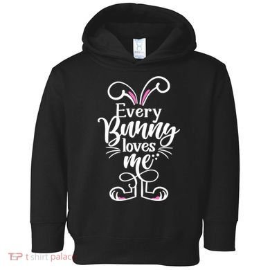 Funny Cute Easter Every Bunny Loves Me Toddler Hoodie