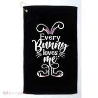 Funny Cute Easter Every Bunny Loves Me Golf Towel thumb 0