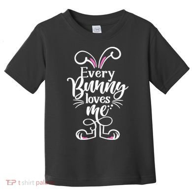 Funny Cute Easter Every Bunny Loves Me Toddler T-Shirt