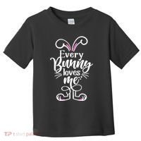 Funny Cute Easter Every Bunny Loves Me Toddler T-Shirt thumb 0