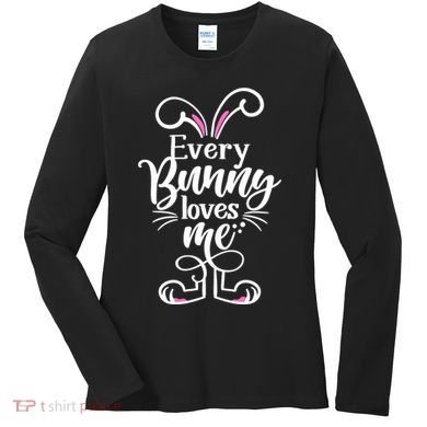 Funny Cute Easter Every Bunny Loves Me Women's Long Sleeve Shirt